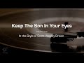 Practice Track: Keep The Son In Your Eyes (Scott Wesley Brown)