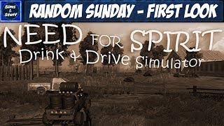 Random Sunday - First Look - Need For Spirit: Drink & Drive Simulator