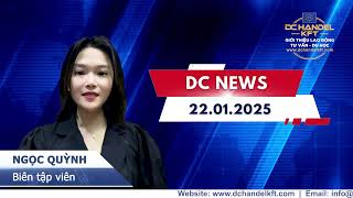 BẢN TIN DC NEWS NGÀY 22.01.2025