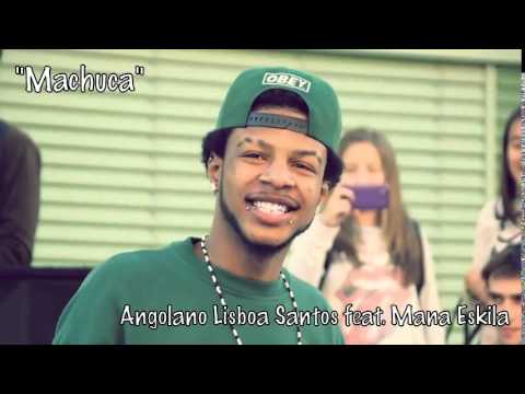 Angolano Lisboa Santos feat  Mana Eskila   Machuca Audio