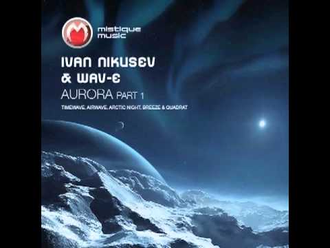 Ivan Nikusev & Wav-E - Aurora (Airwave Breaks Remix)