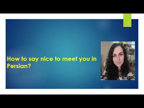 How to say "Nice to meet you in Persian language"