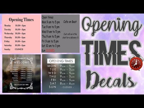 Roblox Bloxburg Opening Times Decal Id S Staxrrgamer - 