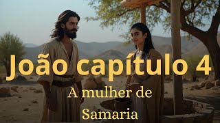 Jesus e a Mulher Samaritana – João Capítulo 4