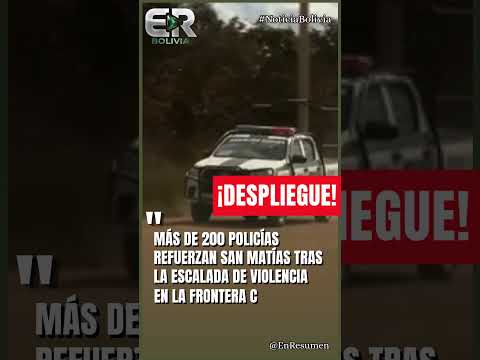 SAN MATÍAS BAJO CONTROL #ultimahora #bolivia