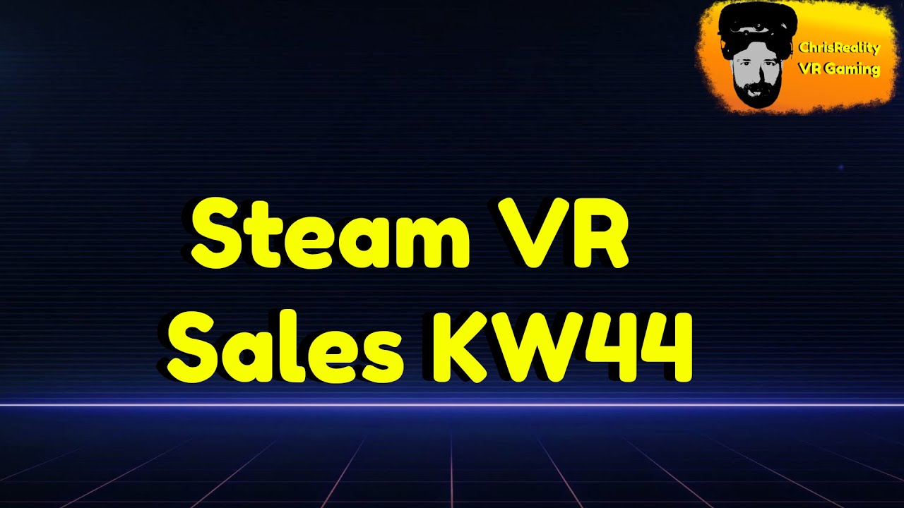 ChrisReality - Steam VR Sales KW 44 deutsch/german