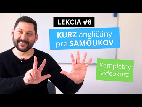 Angličtina pre SAMOUKOV | LEKCIA #8 | Kurz pre ZAČIATOČNÍKOV (8/10)