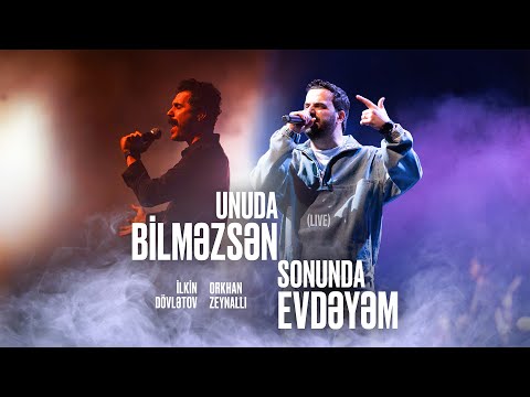 Orkhan Zeynalli x İlkin Dövlətov — Sonunda Evdəyəm/Unuda Bilməzsən | Live