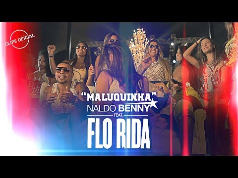 Naldo Benny (Feat. Flo Rida) - Maluquinha (Clipe Oficial)