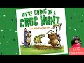 We're Going on a Croc Hunt - Fun Read Aloud for Kindergarten