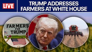 LIVE 🔴 Trump speaks to farmers at White House 