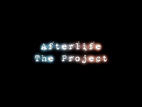 Afterlife: The Project video