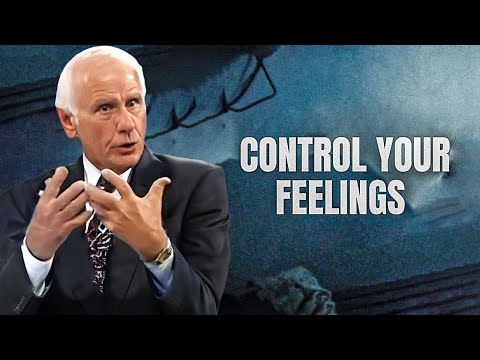 Jim Rohn - Control Your Feelings - Powerful Motivational Speech