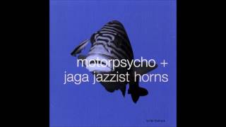 Motorpsycho and Jaga Jazzist Horns - In the Fishtank 10 [Full\EP]