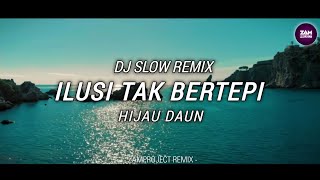 Download lagu Dj Slow Remix Ilusi Tak Bertepi - Hijau Daun ( Zamproject Remix ) mp3 Download lagu Dj Slow Remix Ilusi Tak Bertepi - Hijau Daun ( Zamproject Remix ) mp3