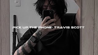 Pick up the phone- Travis Scott (final part loop) Slowed