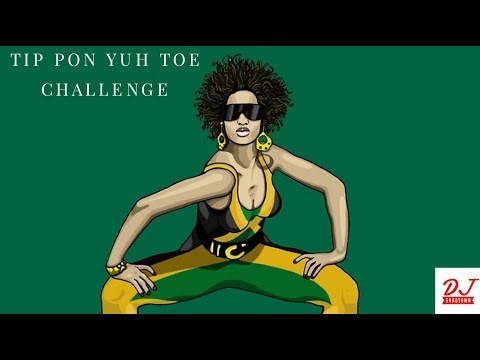 Tip Pon Yuh Toe Riddim Challenge | Tic It & Tac It X You Want All Mix | DJ ShaqTown