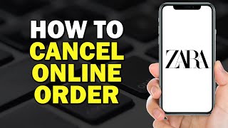 How To Cancel Zara Online Order (Easiest Way)​​​