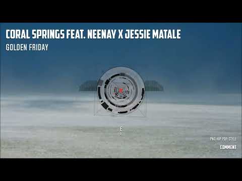 Golden Friday- Coral Springs (FKay) feat. Neenay x Jessie Matale..Prod by Gix @HPS