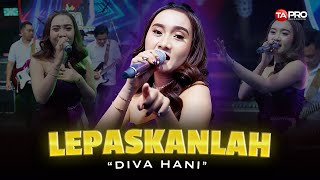 Download lagu LEPASKANLAH - DIVA HANI | PUTUSKAN SAJALAH PUTUSKAN KISAH CINTA INI mp3