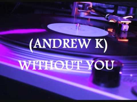 LATIN FREESTYLE ANDREW K - WITHOUT YOU