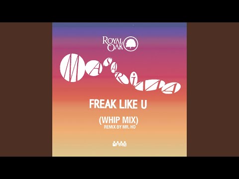 Freak Like U (Whip Mix)