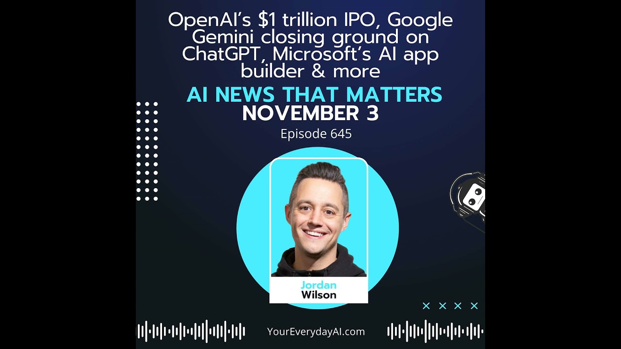 EP 645: OpenAI’s $1 trillion IPO, Google Gemini closing ground on ChatGPT, Microsoft’s AI app bui...