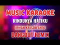 RINDUNYA HATIKU KARAOKE DANGDUT REMIX FIRA CANTIKA IRWAN KRISDIYANTO
