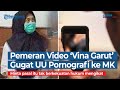 Pelaku Video Porno Vina Garut Threesome Gugat UU Pornografi Ke MK