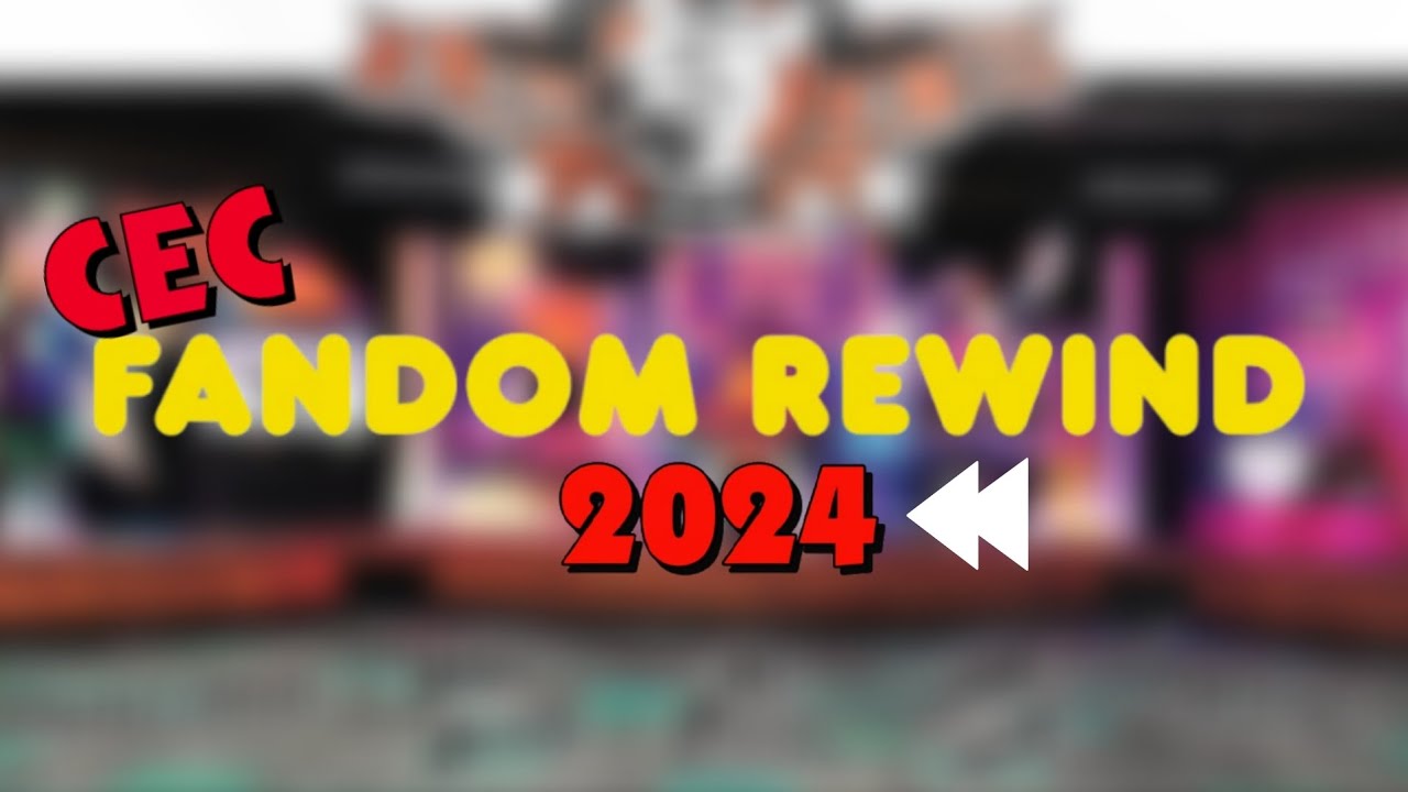 CEC Fandom Rewind 2024