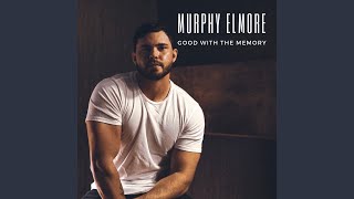 Murphy Elmore Good With The Memory