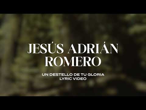 Un Destello De Tu Gloria - Jesús Adrián Romero