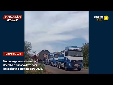Vídeo: Mega carga se aproxima de Uberaba e trânsito deve ficar lento; destino previsto para 2026.