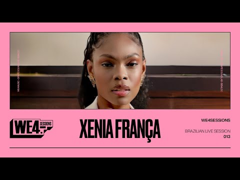 Xenia França: WE4Sessions
