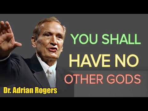 Adrian Rogers - Adrian Rogers 1st Commandment - You Shall Have No Other Gods