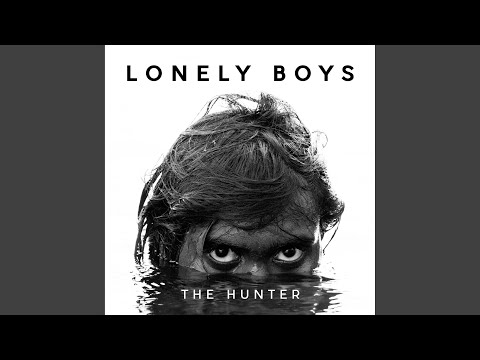 Lonely Boys Anthem