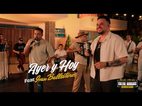 Jhonder Morales & Ivan Ballesteros - Ayer y Hoy  (En Vivo)