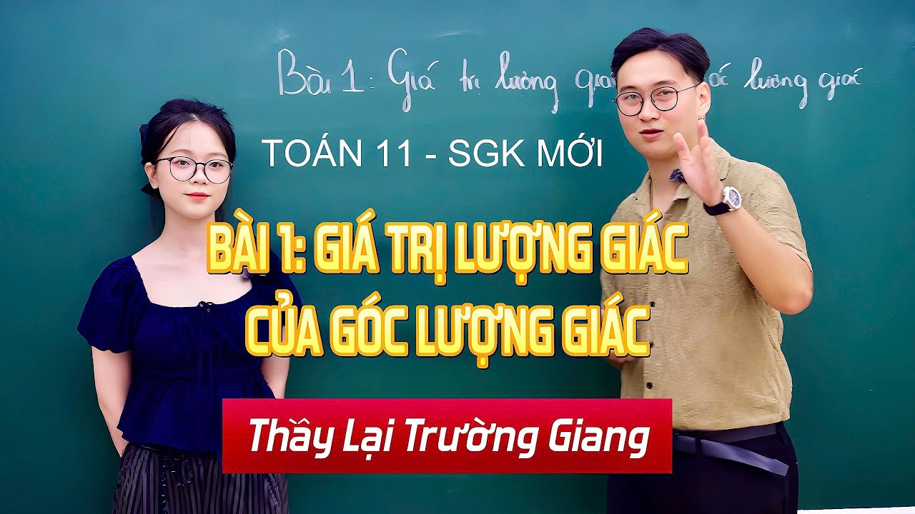 GIÁ TRỊ LƯỢNG GIÁC CỦA GÓC LƯỢNG GIÁC BUỔI 1