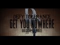 "Get You Nowhere" - Defy Tolerance - OFFICIAL ...