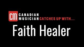 CM Catches Up With... Faith Healer
