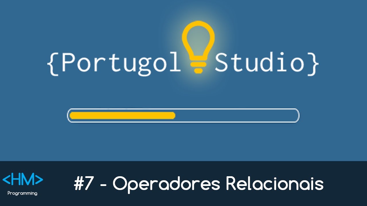 {Portugol Studio} #7 - Operadores Relacionais