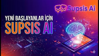Supsis Ai İlk Açılış Rehberi – Menüleri ve Butonları Tanıyalım 🎉