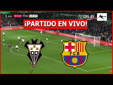 ✅ ALBACETE vs BARCELONA EN VIVO 🏆 JUEGA LAMINE YAMAL 🔥 COPA DEL REY