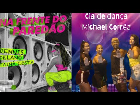 Na frente do paredão - Dennis, Delano e Tainá Costa | Cia. Michael Corrêa (Coreografia)