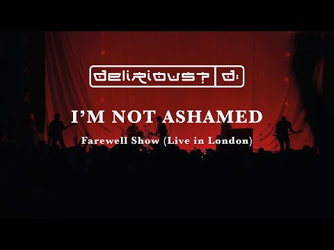 I'm Not Ashamed | Live at the Farewell Show | Delirious?