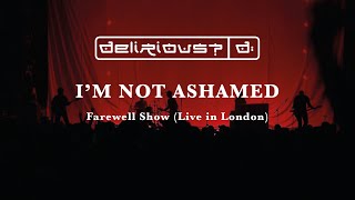 I&#39;m Not Ashamed | Live at the Farewell Show | Delirious?