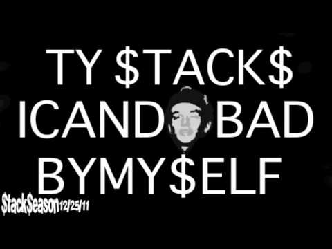 TY $TACK$ "I CAN DO BAD BY MY$ELF"