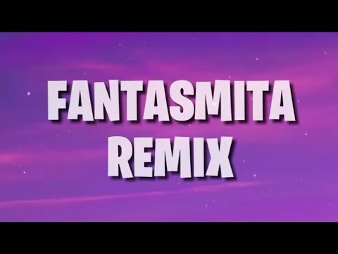 Fantasmita Remix (Letra)