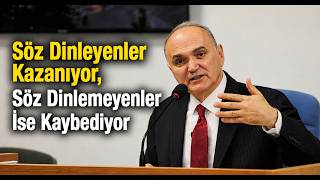 Söz Dinleyenler Kazanıyor, Söz Dinlemeyenler İse Kaybediyor