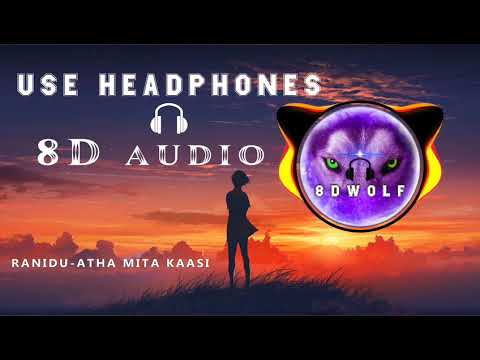 Atha Mita Kaasi - Ranidu 8d audio use headphones 🎧